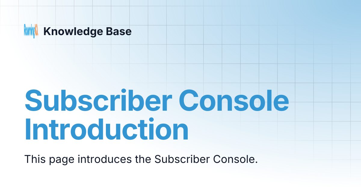 Subscriber Console Introduction | Knowledge Base